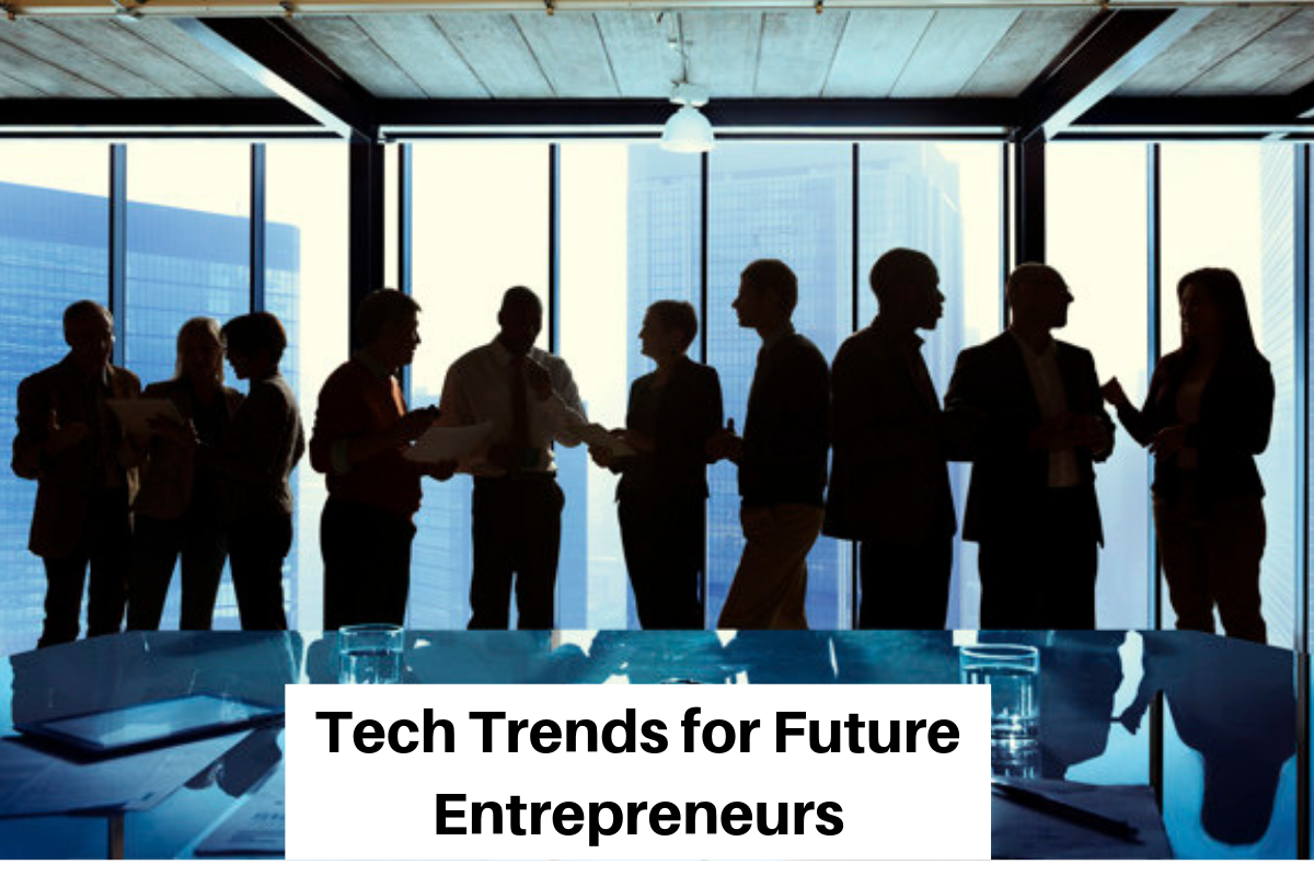 7 Tech Trends for Future Entrepreneurs