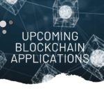Upcoming Blockchain Application