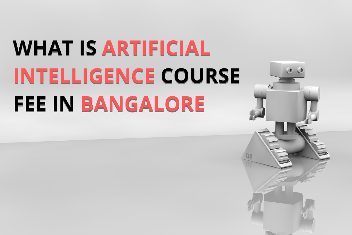 What is Artificial Intelligence Course Fee in Bangalore