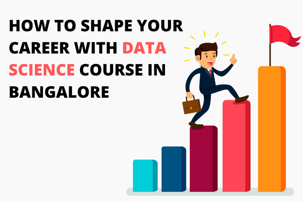 how-to-shape-your-career-with-data-science-course-in-bangalore