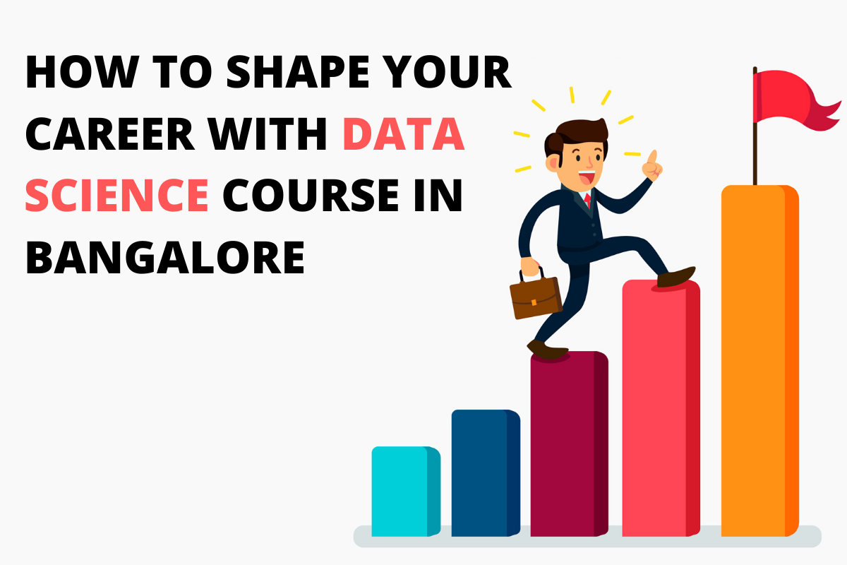 shape your career with datascience course in bangalore