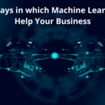 Top 12 ways in which Machine Learning Can Help Your Business