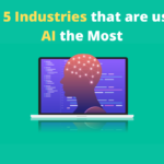 Industries that are using Artificial Intelligence
