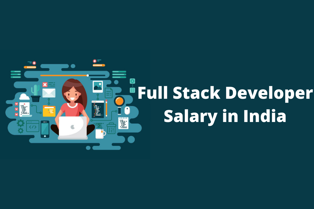 Full Stack Developer Salary in India For Fresher’s & Experienced