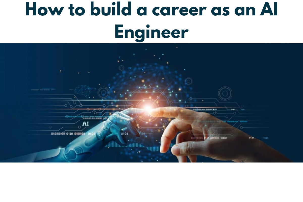 How to build a career as an AI Engineer How to build a career as an AI Engineer How to build a career as an AI Engineer