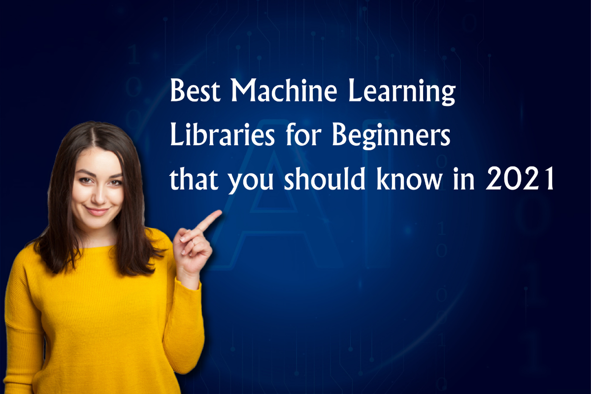Best Machine Learning Libraries for Beginners that you should know in 2021