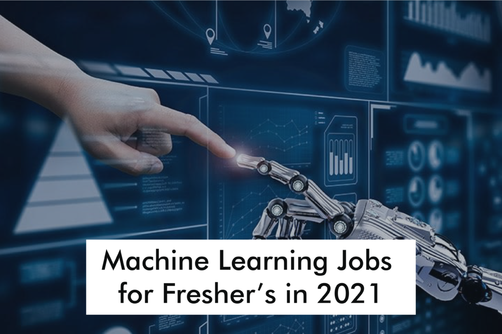 Best Machine Learning Jobs For Fresher’s In 2021