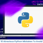The 10 Most Atrocious Python Mistakes Aspirants Often Make!